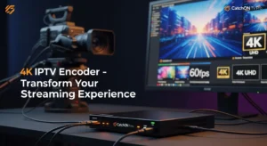 4K IPTV Encoder 7 Incredible Benefits That Will Transform Your Streaming Experience